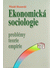 Go to record Ekonomická sociologie : [problémy, teorie, empirie]