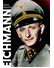 Go to record Eichmann : jeho život a zločiny