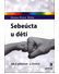 Go to record Sebeúcta u dětí : jak ji pěstovat a chránit