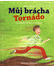 Go to record Můj brácha Tornádo
