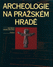 Go to record Archeologie na Pražském hradě
