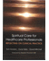 Go to record Spiritual care for healthcare professionals : reflecting o...