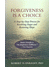 Go to record Forgiveness is a Choice : A Step-by-Step Process for Resol...