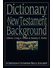 Go to record Dictionary of New Testament Background /  Craig A. Evans, ...