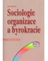 Go to record Sociologie organizace a byrokracie
