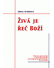 Go to record Živá je řeč Boží : /sborník příkladů o platnosti Božího slova
