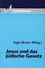 Go to record Jesus und das jüdische Gesetz / Ingo Broer, mit beiträgen ...