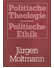 Go to record Politische Theologie - Politische Ethik / Jürgen Moltmann