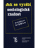 Go to record Jak se vyrábí sociologická znalost : příručka pro uživatele
