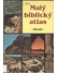 Go to record Malý biblický atlas : historie, geografie a archeologie bi...