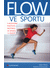 Go to record Flow ve sportu : o budování pozitivní motivace ve sportu i...
