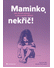 Go to record Maminko, nekřič! : jak zkrotit emoce a porozumět dětem