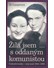 Go to record Žila jsem s oddaným komunistou : Československo - můj osud...
