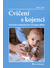 Go to record Cvičení s kojenci : průvodce pohybovým vývojem dítěte