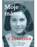 Go to record Moje máma z Terezína : utajovaný příběh židovské ženy, kte...
