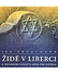 Go to record Židé v Liberci : k dějinám obyvatel města pod Ještědem