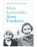 Go to record Moje kamarádka Anne Franková