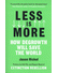 Go to record Less is more : how degrowth will save the world