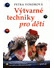Go to record Výtvarné techniky pro děti : hry a výtvarné činosti pro dě...