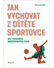 Go to record Jak vychovat z dítěte sportovce : bez typických rodičovský...