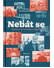Go to record Nebát se : rozhovory o strachu a odvaze