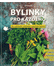 Go to record Bylinky pro každého : vše o pěstování, ošetřování a použív...